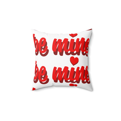 Be Mine Valentine's Day Spun Polyester Square Pillow