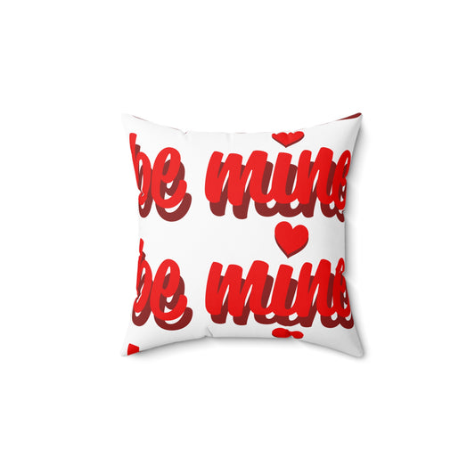 Be Mine Valentine's Day Spun Polyester Square Pillow